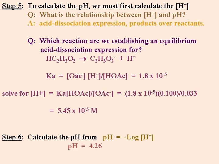 Step 5: To calculate the p. H, we must first calculate the [H+] Q: