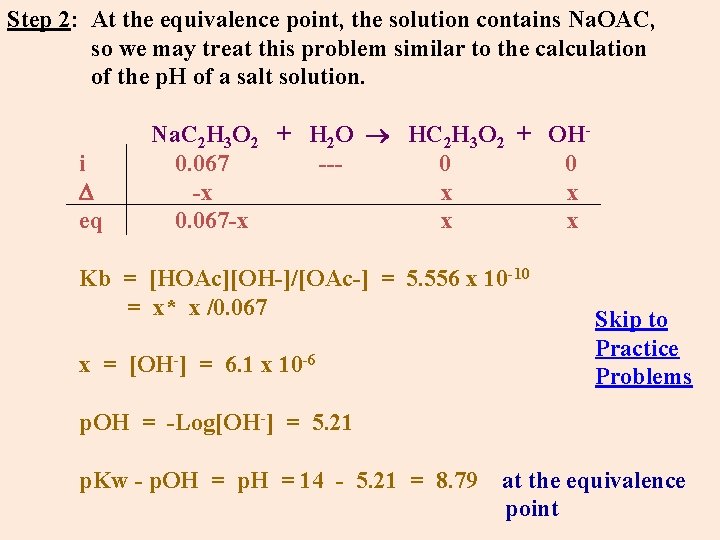 Step 2: At the equivalence point, the solution contains Na. OAC, so we may