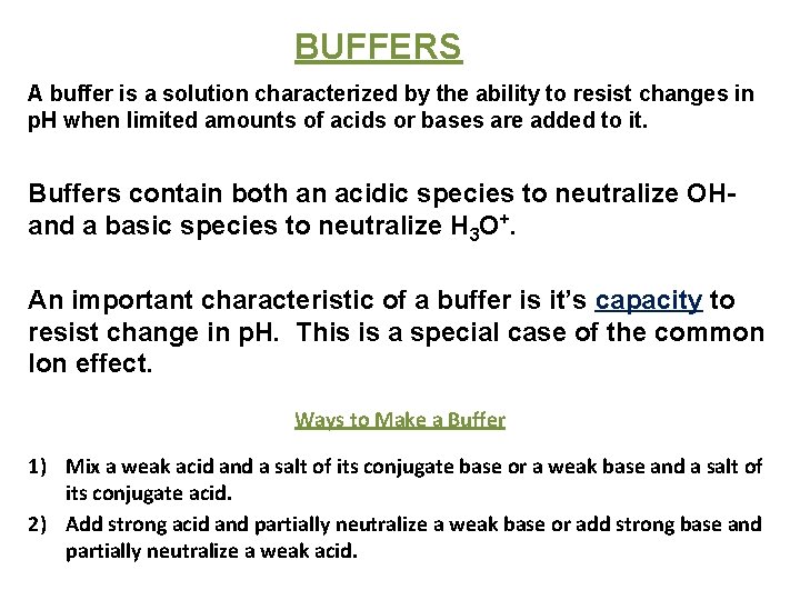  BUFFERS A buffer is a solution characterized by the ability to resist changes