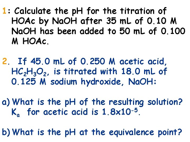 1: Calculate the p. H for the HOAc by Na. OH after 35 Na.