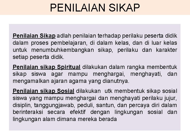 PENILAIAN SIKAP Penilaian Sikap adlah penilaian terhadap perilaku peserta didik dalam proses pembelajaran, di