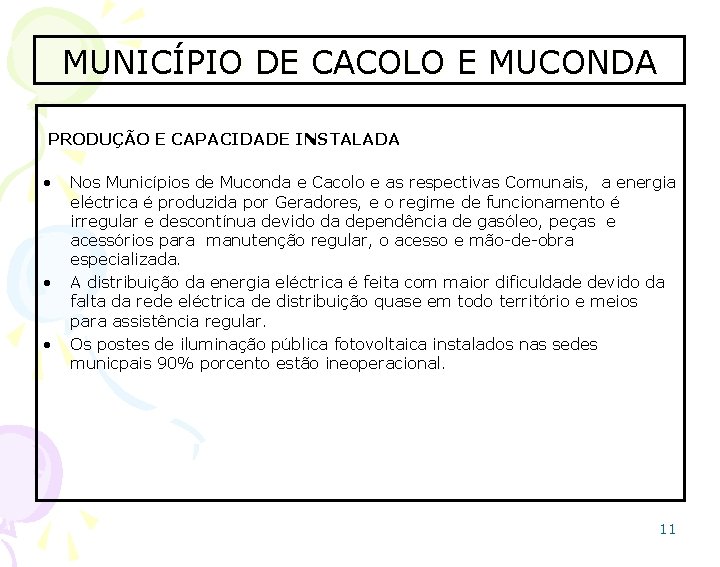 MUNICÍPIO DE CACOLO E MUCONDA PRODUÇÃO E CAPACIDADE INSTALADA • • • Nos Municípios