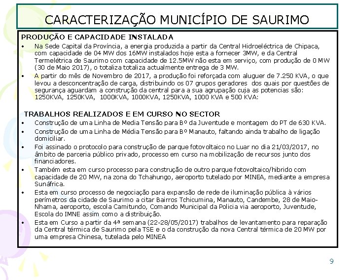 CARACTERIZAÇÃO MUNICÍPIO DE SAURIMO PRODUÇÃO E CAPACIDADE INSTALADA • • Na Sede Capital da