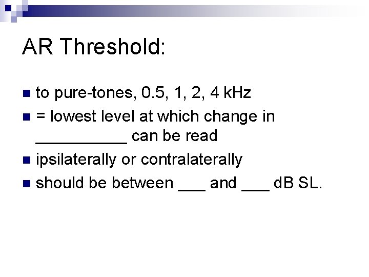 AR Threshold: to pure-tones, 0. 5, 1, 2, 4 k. Hz n = lowest