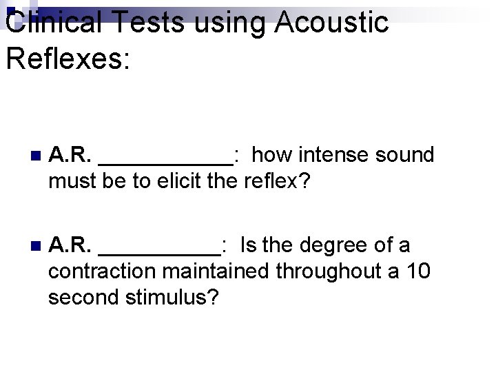 Clinical Tests using Acoustic Reflexes: n A. R. ______: how intense sound must be