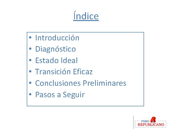 Índice • • • Introducción Diagnóstico Estado Ideal Transición Eficaz Conclusiones Preliminares Pasos a