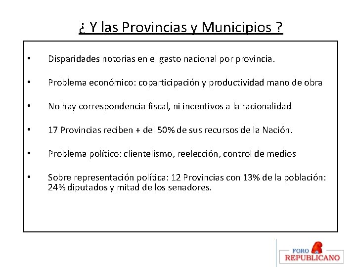 ¿ Y las Provincias y Municipios ? • Disparidades notorias en el gasto nacional