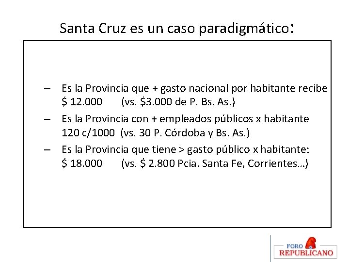 Santa Cruz es un caso paradigmático: – Es la Provincia que + gasto nacional