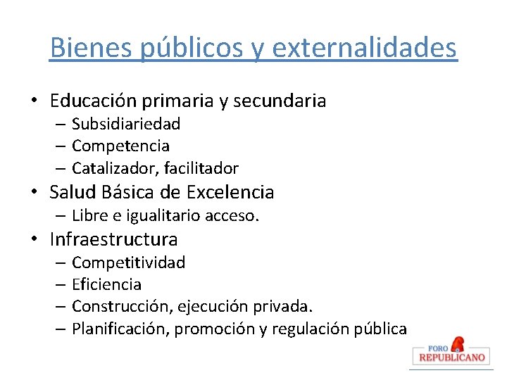 Bienes públicos y externalidades • Educación primaria y secundaria – Subsidiariedad – Competencia –