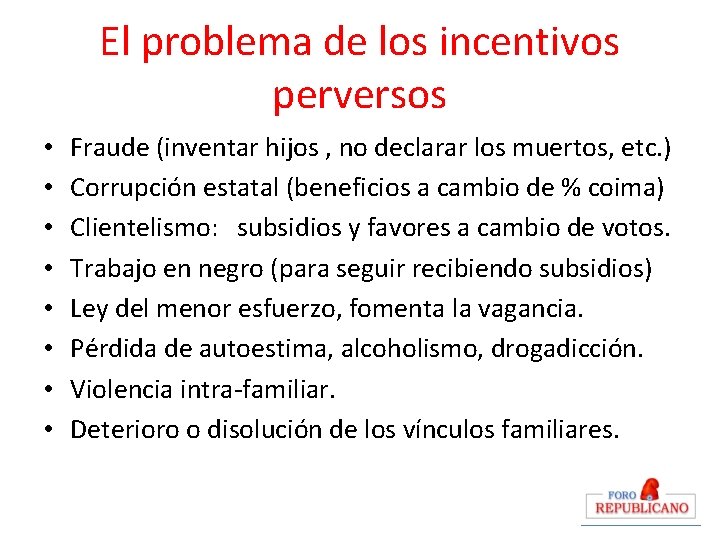 El problema de los incentivos perversos • • Fraude (inventar hijos , no declarar