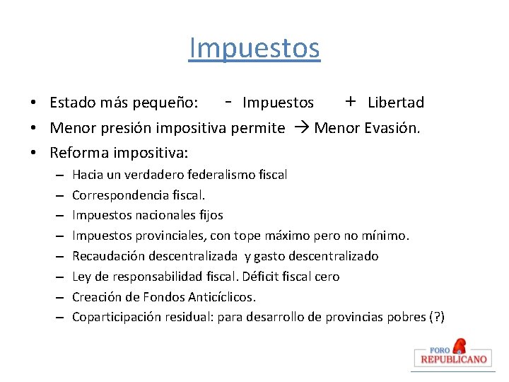 Impuestos • Estado más pequeño: - Impuestos + Libertad • Menor presión impositiva permite