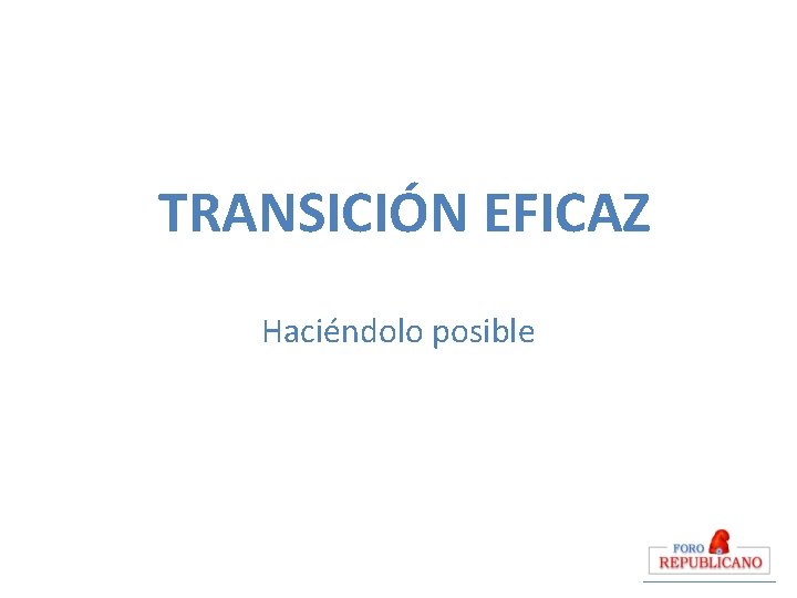 TRANSICIÓN EFICAZ Haciéndolo posible 