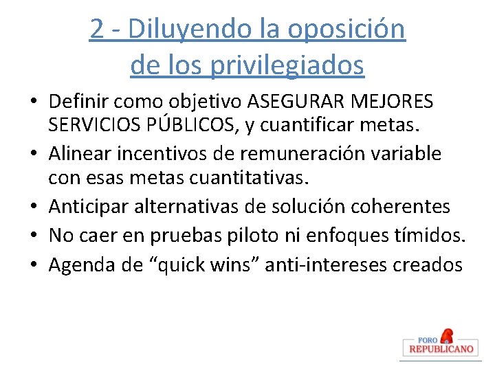 2 - Diluyendo la oposición de los privilegiados • Definir como objetivo ASEGURAR MEJORES