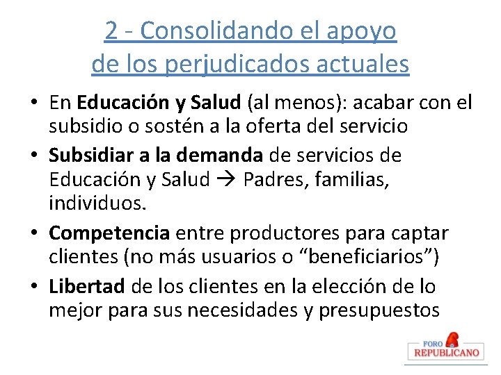 2 - Consolidando el apoyo de los perjudicados actuales • En Educación y Salud