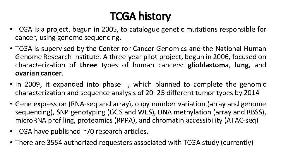 TCGA history • TCGA is a project, begun in 2005, to catalogue genetic mutations