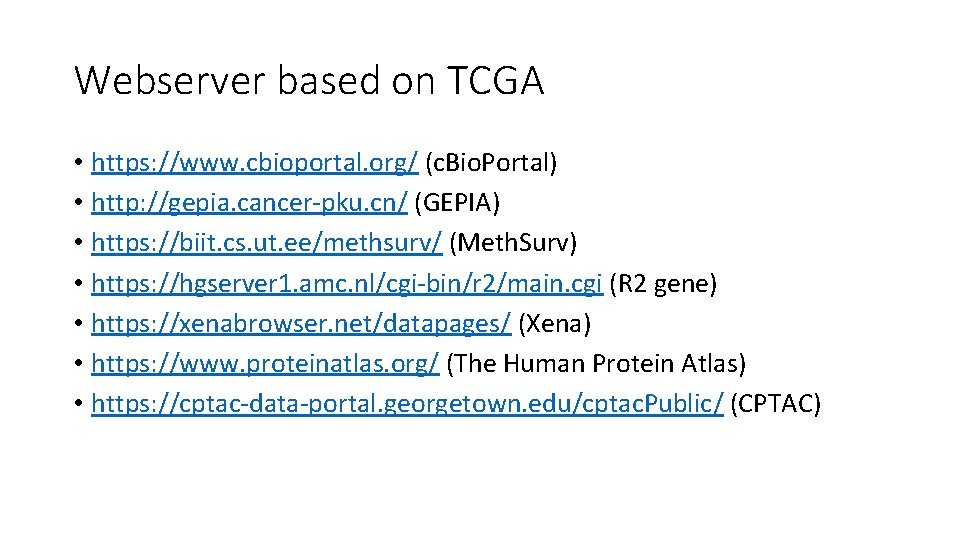 Webserver based on TCGA • https: //www. cbioportal. org/ (c. Bio. Portal) • http: