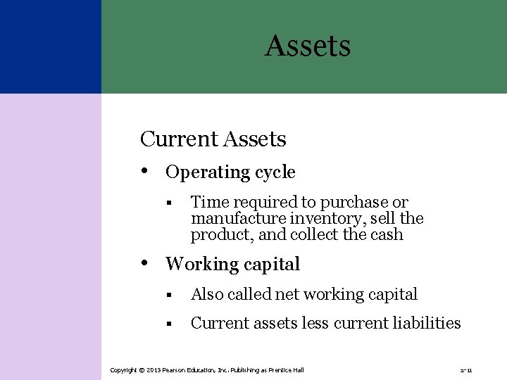 Assets Current Assets • Operating cycle § Time required to purchase or manufacture inventory,