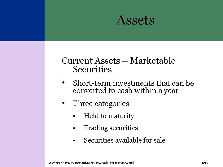Assets Current Assets – Marketable Securities • Short-term investments that can be converted to