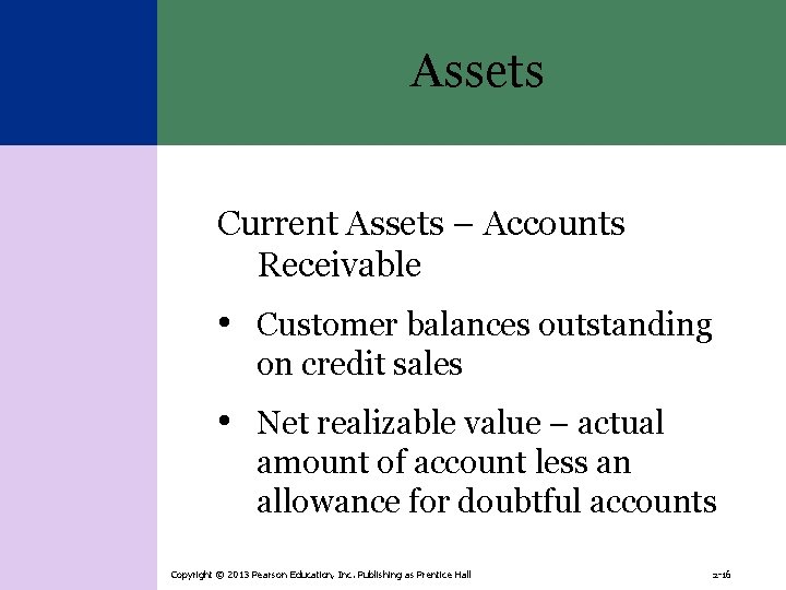 Assets Current Assets – Accounts Receivable • Customer balances outstanding on credit sales •