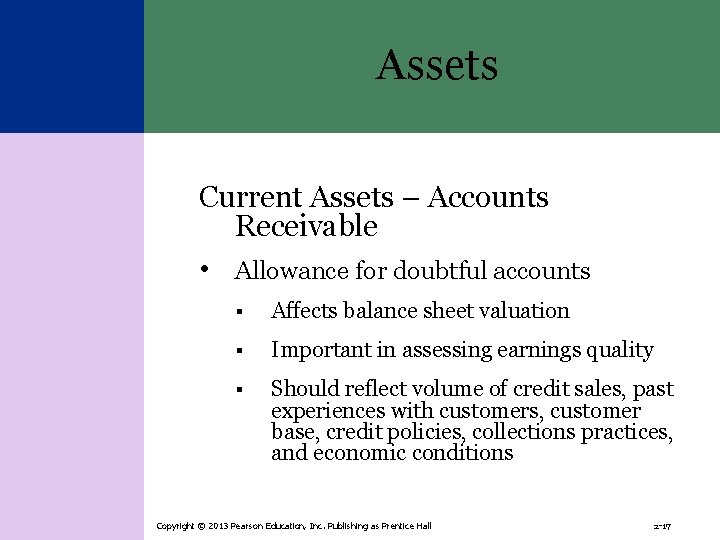 Assets Current Assets – Accounts Receivable • Allowance for doubtful accounts § Affects balance