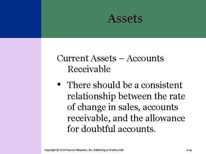 Assets Current Assets – Accounts Receivable • There should be a consistent relationship between