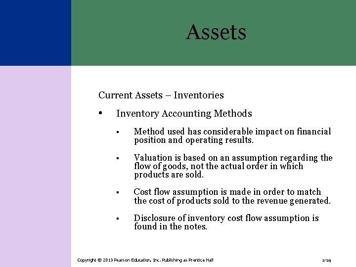 Assets Current Assets – Inventories • Inventory Accounting Methods § Method used has considerable