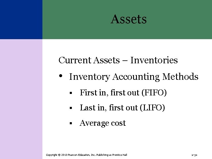 Assets Current Assets – Inventories • Inventory Accounting Methods § First in, first out