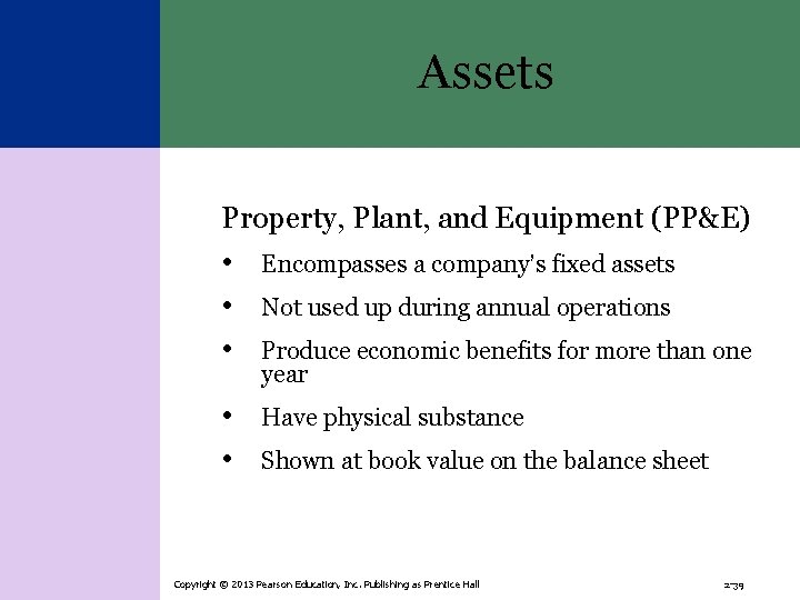 Assets Property, Plant, and Equipment (PP&E) • Encompasses a company’s fixed assets • Not