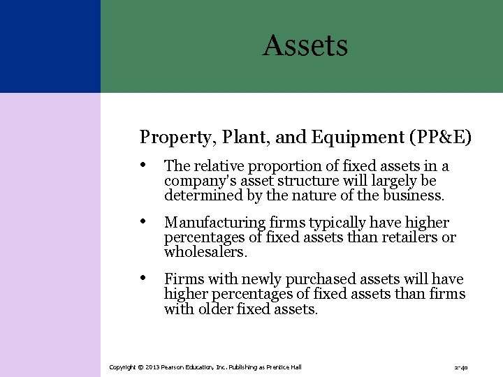 Assets Property, Plant, and Equipment (PP&E) • The relative proportion of fixed assets in