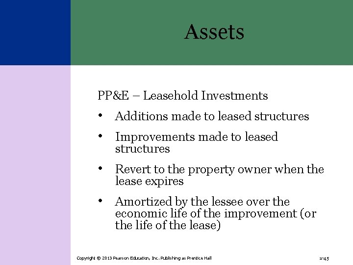 Assets PP&E – Leasehold Investments • Additions made to leased structures • Improvements made