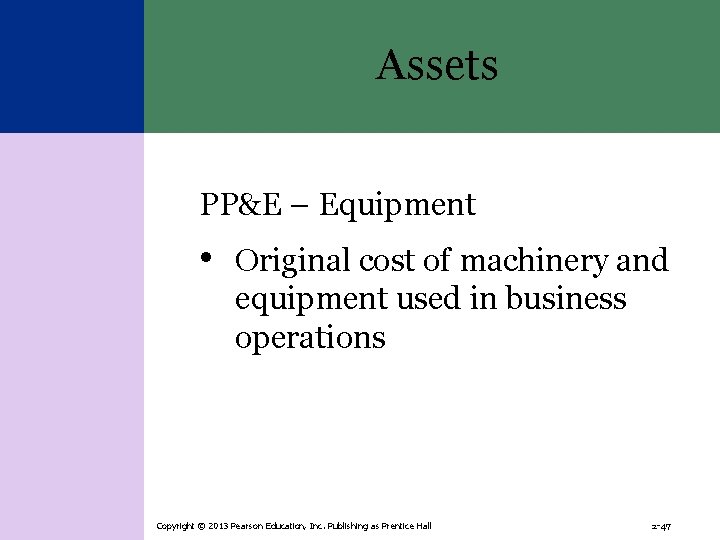 Assets PP&E – Equipment • Original cost of machinery and equipment used in business