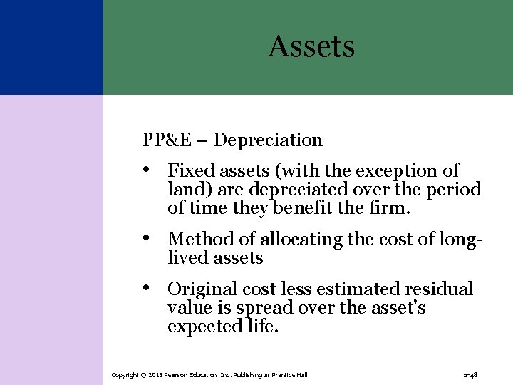 Assets PP&E – Depreciation • Fixed assets (with the exception of land) are depreciated