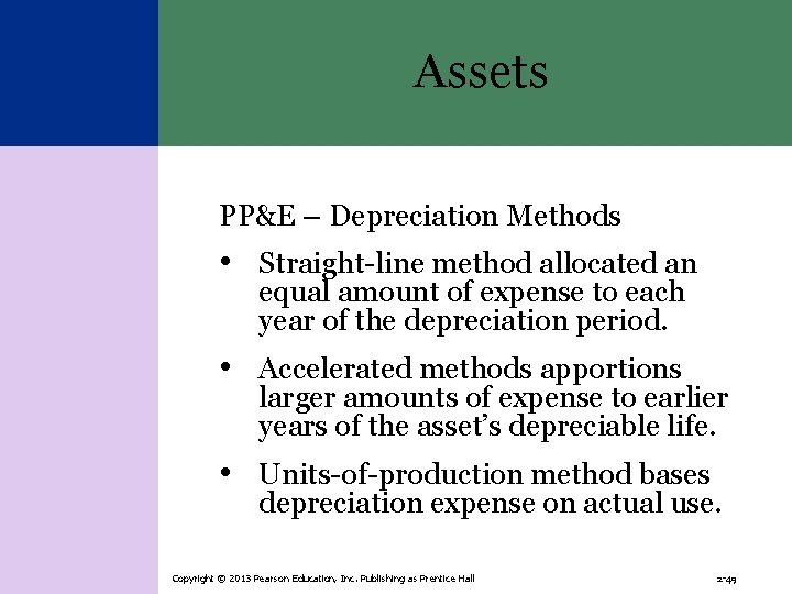 Assets PP&E – Depreciation Methods • Straight-line method allocated an equal amount of expense