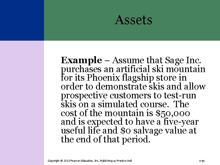 Assets Example – Assume that Sage Inc. purchases an artificial ski mountain for its
