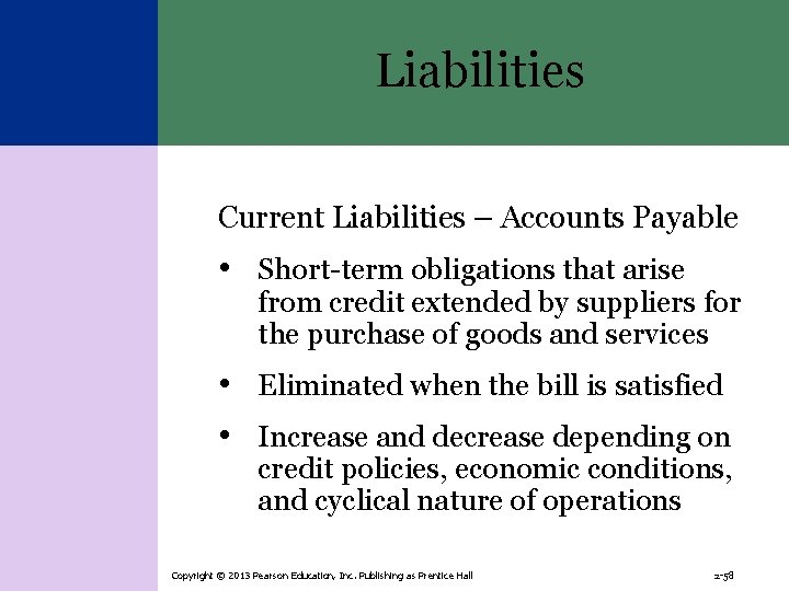 Liabilities Current Liabilities – Accounts Payable • Short-term obligations that arise from credit extended