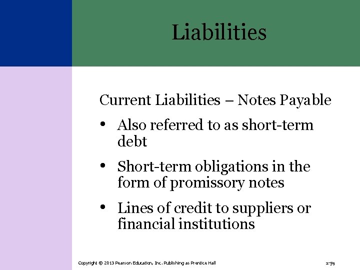 Liabilities Current Liabilities – Notes Payable • Also referred to as short-term debt •