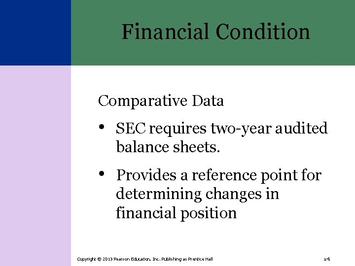 Financial Condition Comparative Data • SEC requires two-year audited balance sheets. • Provides a