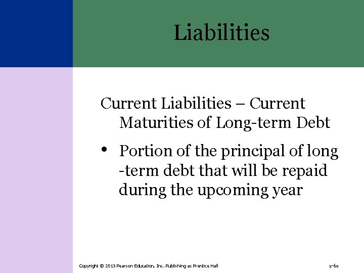 Liabilities Current Liabilities – Current Maturities of Long-term Debt • Portion of the principal