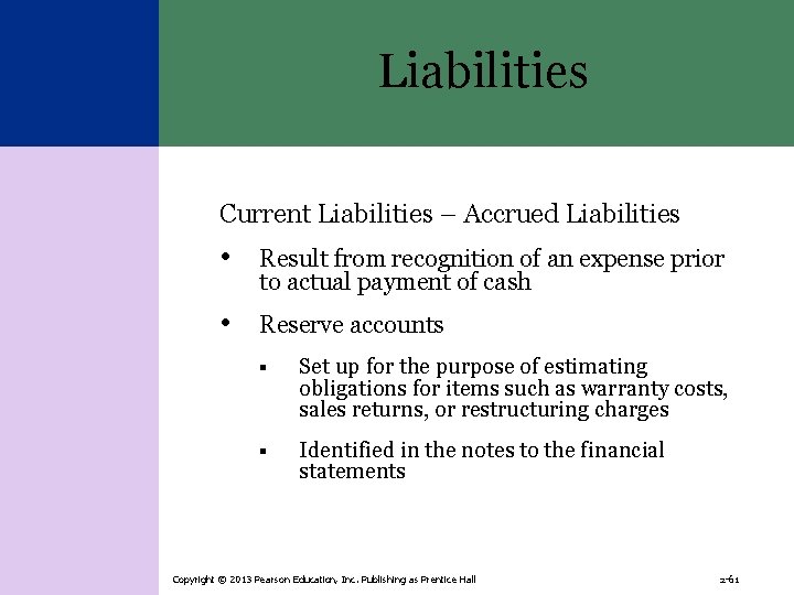 Liabilities Current Liabilities – Accrued Liabilities • Result from recognition of an expense prior