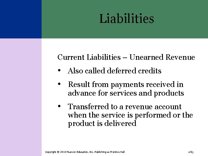 Liabilities Current Liabilities – Unearned Revenue • Also called deferred credits • Result from
