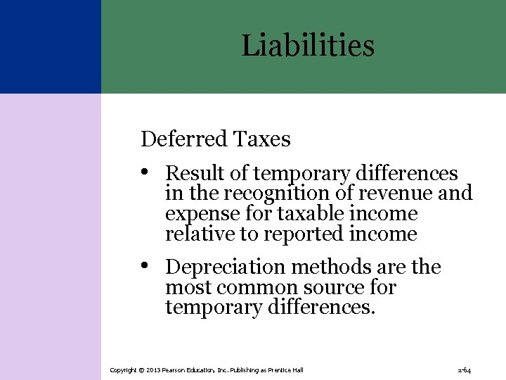 Liabilities Deferred Taxes • Result of temporary differences in the recognition of revenue and