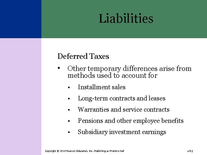 Liabilities Deferred Taxes • Other temporary differences arise from methods used to account for