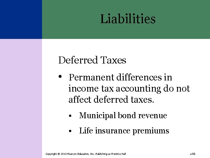 Liabilities Deferred Taxes • Permanent differences in income tax accounting do not affect deferred