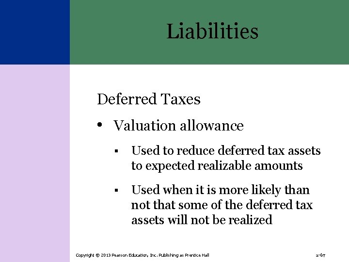 Liabilities Deferred Taxes • Valuation allowance § Used to reduce deferred tax assets to