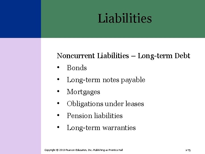 Liabilities Noncurrent Liabilities – Long-term Debt • • • Bonds Long-term notes payable Mortgages