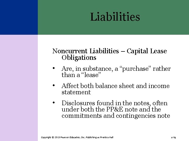 Liabilities Noncurrent Liabilities – Capital Lease Obligations • Are, in substance, a “purchase” rather