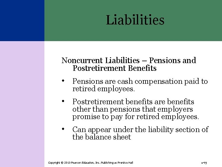 Liabilities Noncurrent Liabilities – Pensions and Postretirement Benefits • Pensions are cash compensation paid