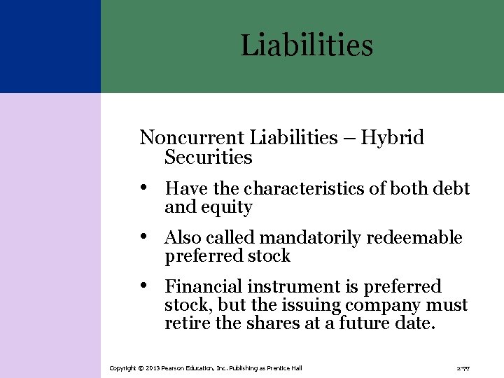 Liabilities Noncurrent Liabilities – Hybrid Securities • Have the characteristics of both debt and