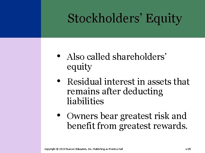 Stockholders’ Equity • Also called shareholders’ equity • Residual interest in assets that remains