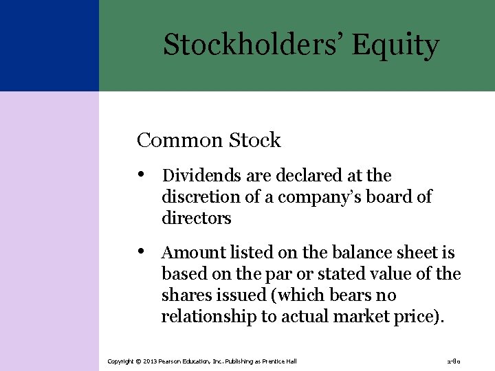 Stockholders’ Equity Common Stock • Dividends are declared at the discretion of a company’s